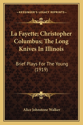 La Fayette; Christopher Columbus; The Long Kniv... 1164173294 Book Cover