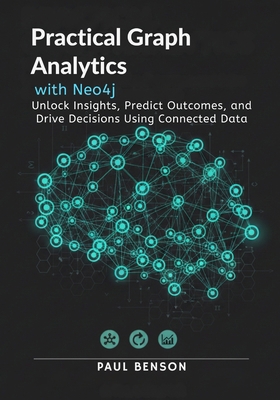 Practical Graph Analytics with Neo4j: Unlock In... B0GJQ7NS11 Book Cover
