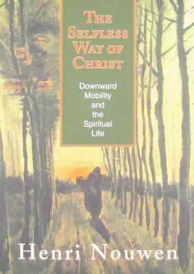 The Selfless Way of Christ: Downward Mobility a... 157075943X Book Cover