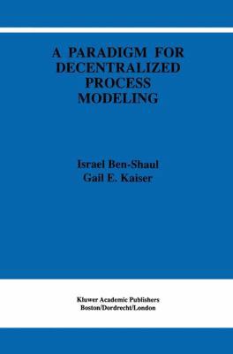 A Paradigm for Decentralized Process Modeling 0792396316 Book Cover