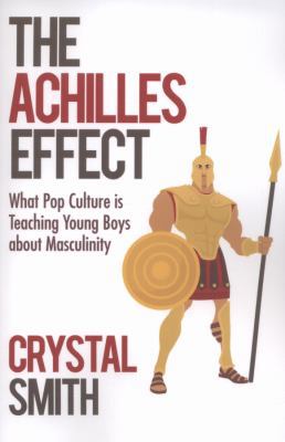 The Achilles Effect: What Pop Culture Is Teachi... 145028499X Book Cover