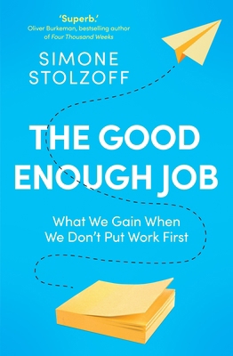 The Good Enough Job: What We Gain When We Don't... 1529146305 Book Cover