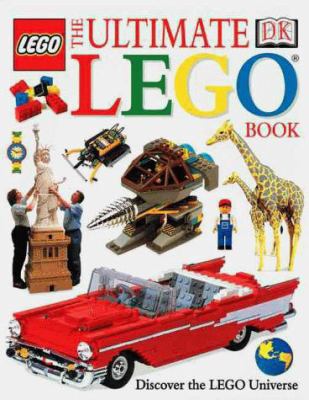 The Ultimate Lego Book: Discover the Lego Universe 078944691X Book Cover