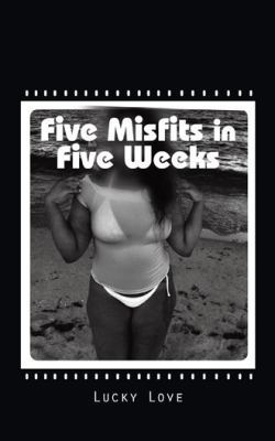 Five Misfits in Five Weeks 1490745963 Book Cover