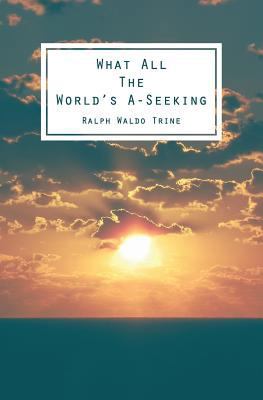 What All The World's A-Seeking: Or, The Vital L... 1482609312 Book Cover