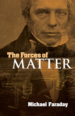 The Forces of Matter 0486474828 Book Cover