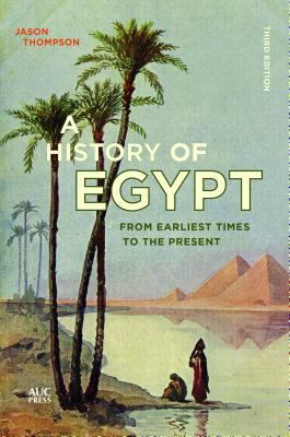 A History of Egypt: From Earliest Times to the ... 9774160916 Book Cover