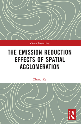 The Emission Reduction Effects of Spatial Agglo... 1032344091 Book Cover