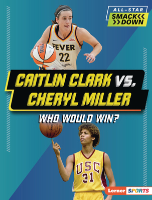 Caitlin Clark vs. Cheryl Miller: Who Would Win? B0DQ656H8N Book Cover