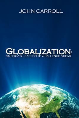 Globalization: America's Leadership Challenge A... 1468047620 Book Cover