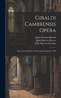 Giraldi Cambrensis Opera: Itinerarium Kambriæ, ... 1020349840 Book Cover