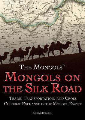 Mongols on the Silk Road: Trade, Transportation... 1499463707 Book Cover
