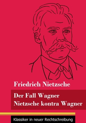 Der Fall Wagner / Nietzsche kontra Wagner: (Ban... [German] 3847851780 Book Cover