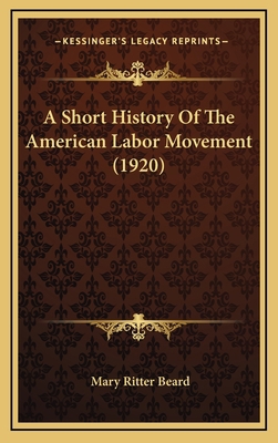 A Short History Of The American Labor Movement ... 1164713396 Book Cover