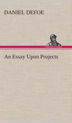 An Essay Upon Projects 3849519279 Book Cover
