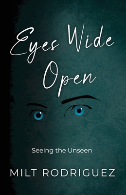 Eyes Wide Open: Seeing the Unseen B0C84V73VV Book Cover