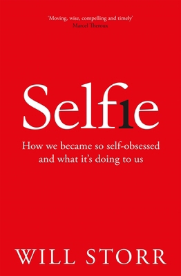 Selfie: How the West Became Self-Obsessed 1509874739 Book Cover