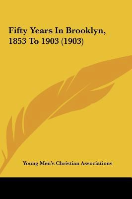 Fifty Years In Brooklyn, 1853 To 1903 (1903) 1162094540 Book Cover