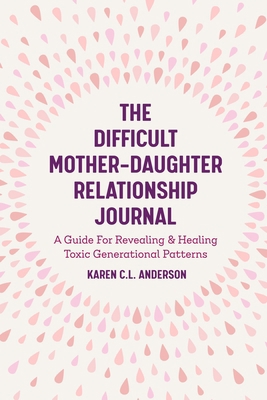 The Difficult Mother-Daughter Relationship Jour... 1642501301 Book Cover