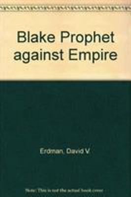 Blake: Prophet Against Empire: A Poet's Interpr... 0691013292 Book Cover