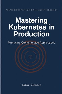 Mastering Kubernetes in Production: Managing Co... B0DN9S1LH7 Book Cover