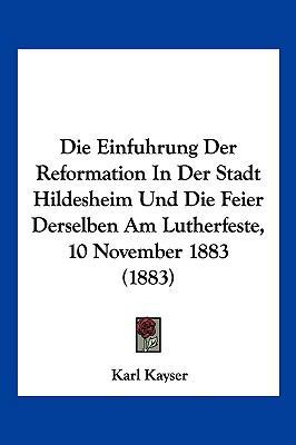 Die Einfuhrung Der Reformation In Der Stadt Hil... [German] 1161081429 Book Cover
