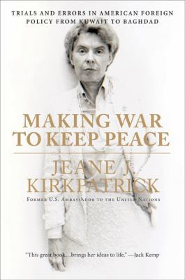 Making War to Keep Peace : Trials and Errors in American Foreign Policy from Kuwait to Baghdad