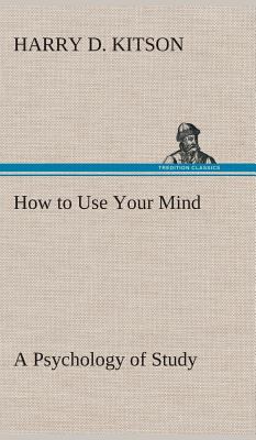 How to Use Your Mind A Psychology of Study: Bei... 3849518256 Book Cover