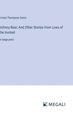 Johnny Bear; And Other Stories from Lives of th... 3387327188 Book Cover