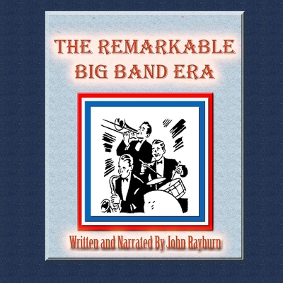 The Remarkable Big Band Era: Just What Is Nosta... B0CPPYPLPC Book Cover