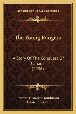 The Young Rangers: A Story Of The Conquest Of C... 1167227271 Book Cover