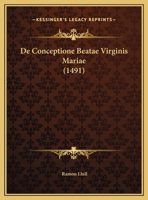 De Conceptione Beatae Virginis Mariae (1491) [Latin] 1169535712 Book Cover