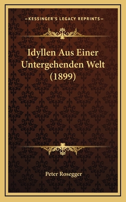Idyllen Aus Einer Untergehenden Welt (1899) [German] 1168612411 Book Cover