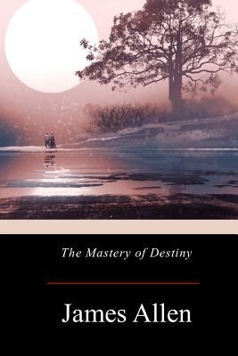 The Mastery of Destiny 1976013283 Book Cover