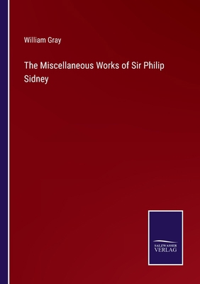 The Miscellaneous Works of Sir Philip Sidney 3375106149 Book Cover