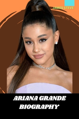 Ariana Grande Biography: The Legacy and Life of...            Book Cover