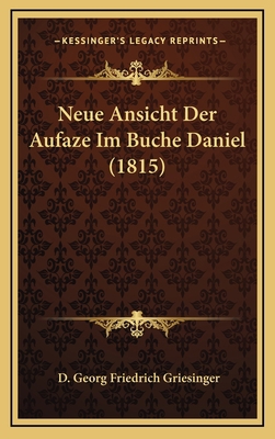 Neue Ansicht Der Aufaze Im Buche Daniel (1815) [German] 1167740874 Book Cover