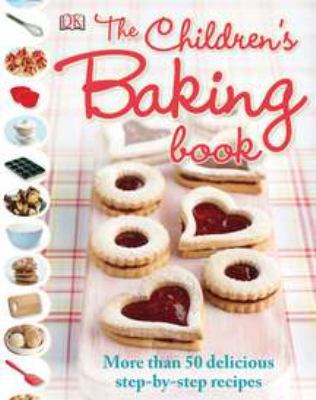 The Children's Baking Book: More Than 50 Delici... 0756657881 Book Cover