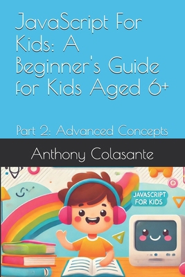JavaScript For Kids: A Beginner's Guide for Kid... B0DHVRQ8F9 Book Cover