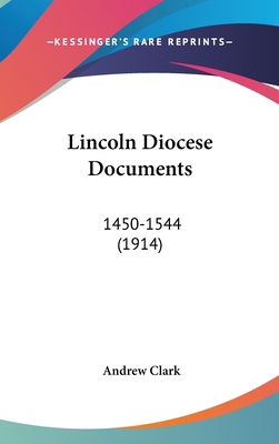 Lincoln Diocese Documents: 1450-1544 (1914) 1436566800 Book Cover