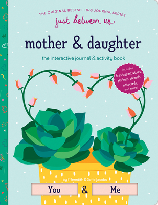 Just Between Us: Interactive Mother & Daughter ... 1452174849 Book Cover