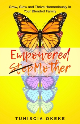 Empowered Stepmother: Grow, Glow and Thrive Har... 0578425009 Book Cover