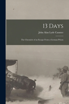 13 Days: The Chronicle of an Escape From a Germ... 1016465068 Book Cover