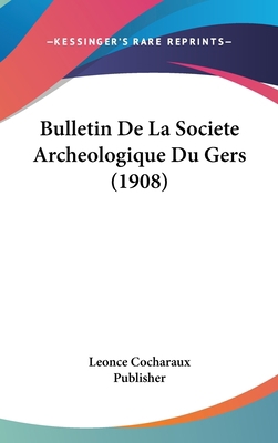 Bulletin de La Societe Archeologique Du Gers (1... [French] 1160616418 Book Cover