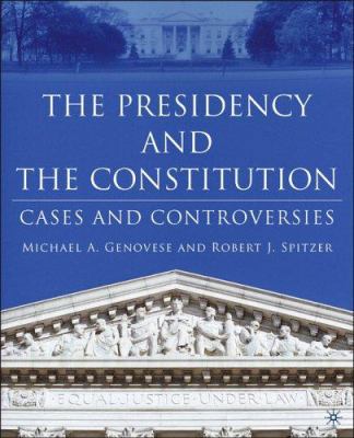 The Presidency and the Constitution: Cases and ... 1403966745 Book Cover