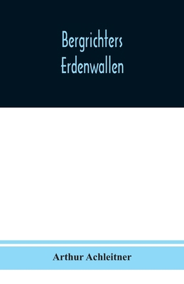 Bergrichters Erdenwallen [German] 9354019943 Book Cover