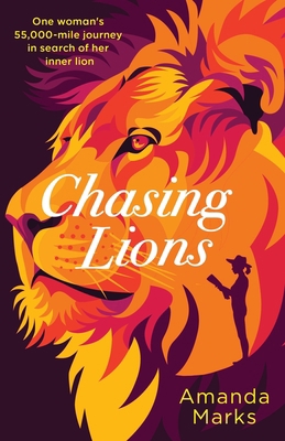 Chasing Lions: One woman's 55,000-mile journey ... 1916142222 Book Cover
