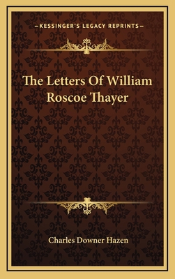 The Letters of William Roscoe Thayer 1164513311 Book Cover