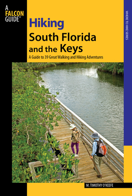 Hiking South Florida and the Keys: A Guide to 3... 0762743557 Book Cover