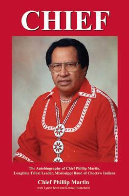 Chief: The Autobiography of Chief Phillip Marti... 1934193291 Book Cover